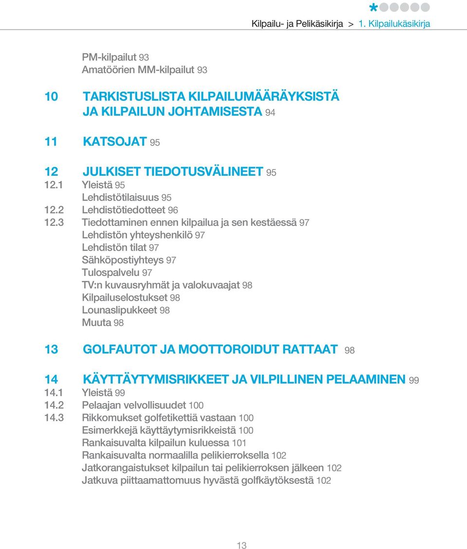 1 Yleistä 95 Lehdistötilaisuus 95 12.2 Lehdistötiedotteet 96 12.