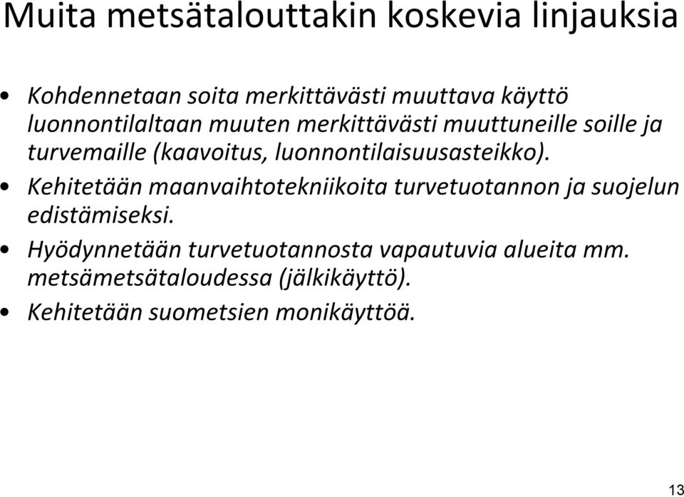 luonnontilaisuusasteikko). Kehitetään maanvaihtotekniikoita turvetuotannon ja suojelun edistämiseksi.