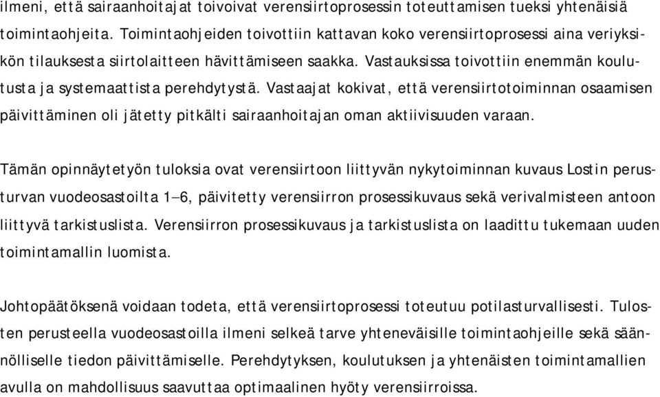 Vastauksissa toivottiin enemmän koulutusta ja systemaattista perehdytystä.