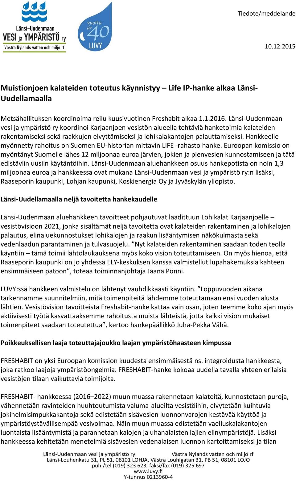 Hankkeelle myönnetty rahoitus on Suomen EU-historian mittavin LIFE -rahasto hanke.