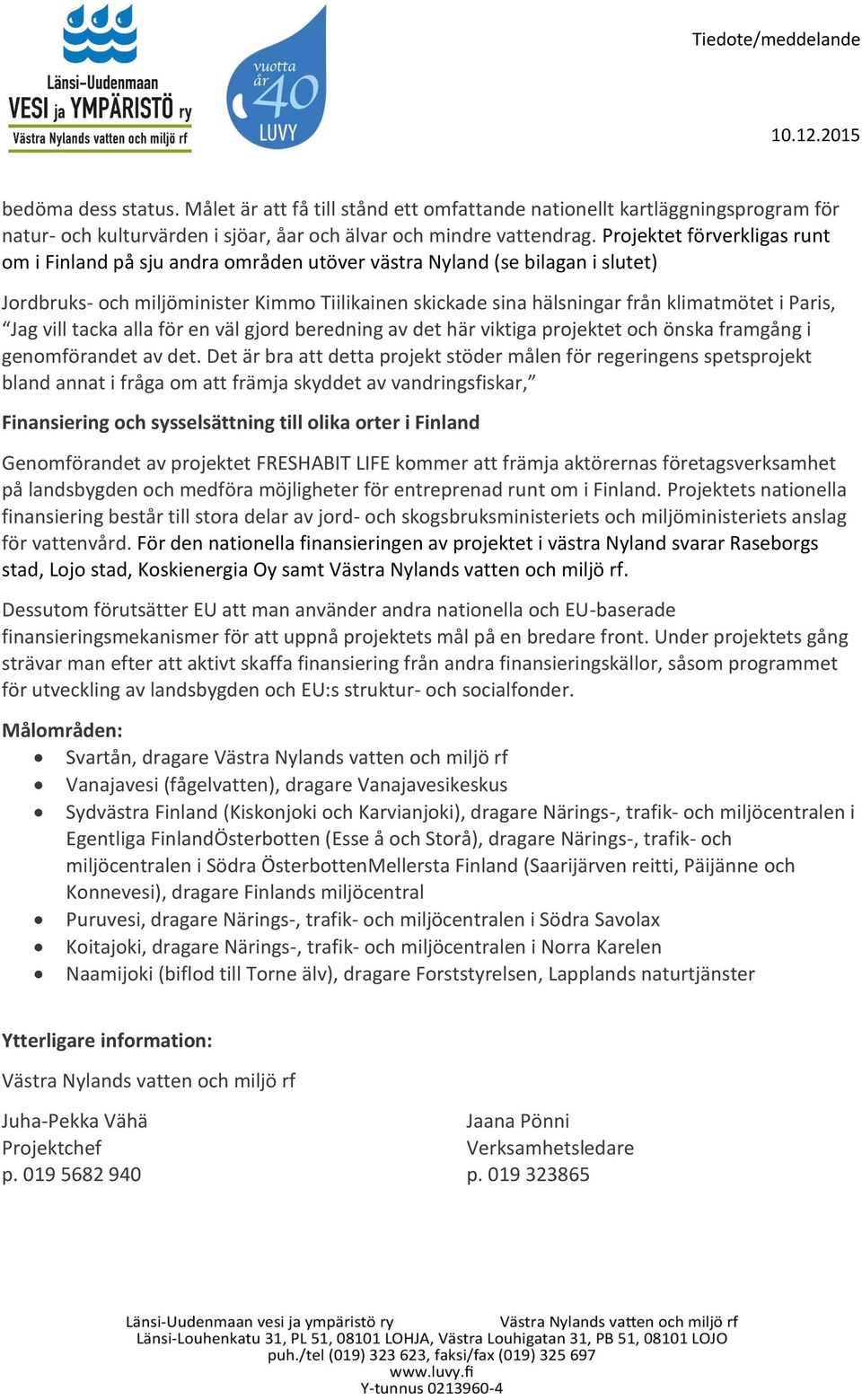 Paris, Jag vill tacka alla för en väl gjord beredning av det här viktiga projektet och önska framgång i genomförandet av det.