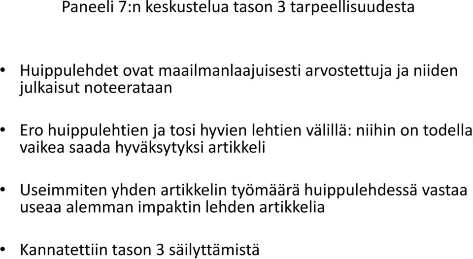 välillä: niihin on todella vaikea saada hyväksytyksi artikkeli Useimmiten yhden artikkelin