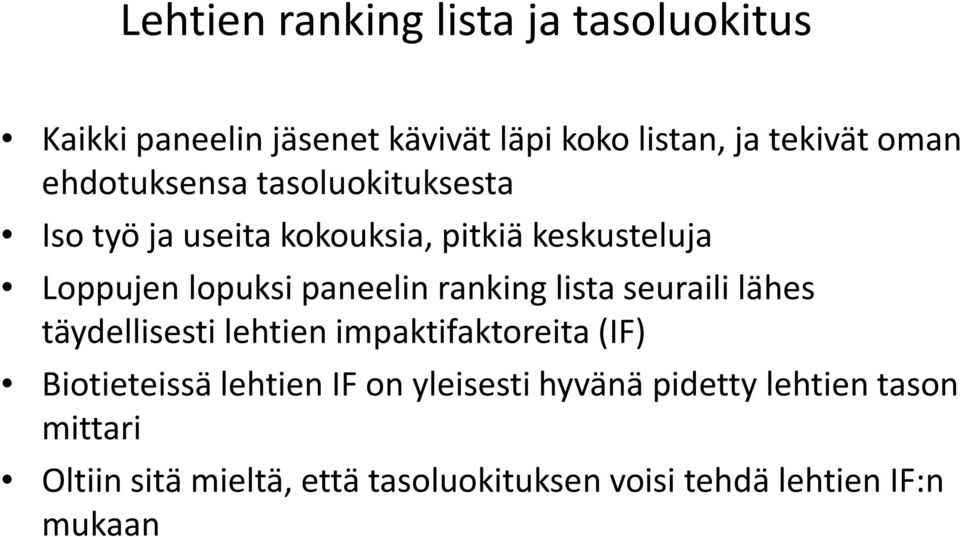 ranking lista seuraili lähes täydellisesti lehtien impaktifaktoreita(if) Biotieteissä lehtien IF on