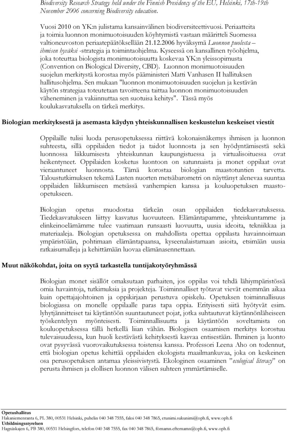 2006 hyväksymä Luonnon puolesta ihmisen hyväksi -strategia ja toimintaohjelma.