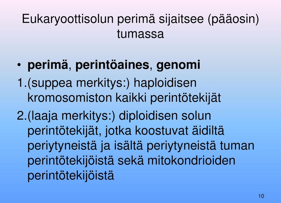 (laaja merkitys:) diploidisen solun perintötekijät, jotka koostuvat äidiltä