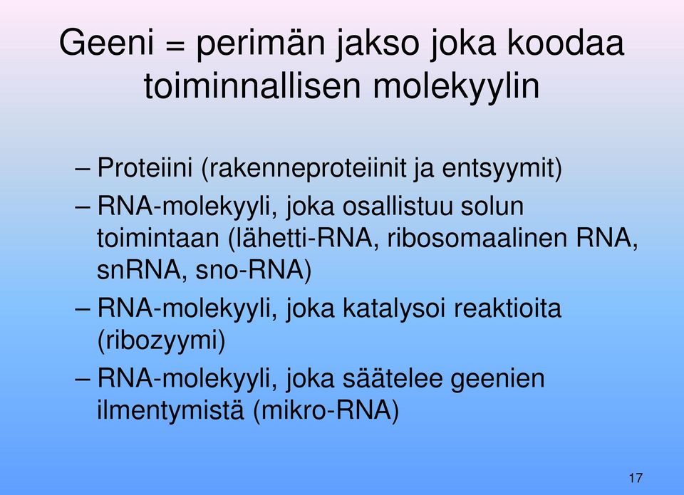 toimintaan (lähetti-rna, ribosomaalinen RNA, snrna, sno-rna) RNA-molekyyli,