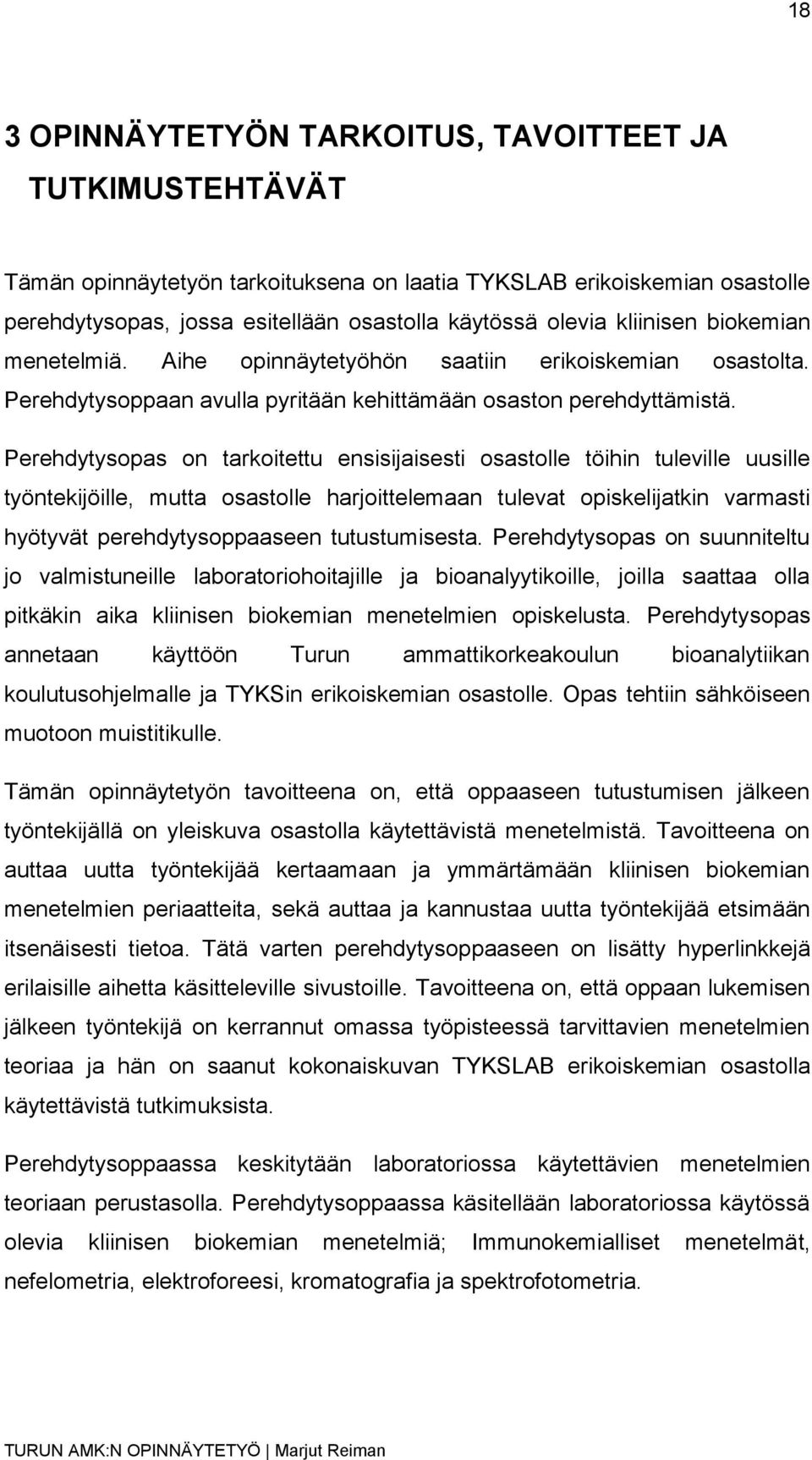 Perehdytysopas on tarkoitettu ensisijaisesti osastolle töihin tuleville uusille työntekijöille, mutta osastolle harjoittelemaan tulevat opiskelijatkin varmasti hyötyvät perehdytysoppaaseen