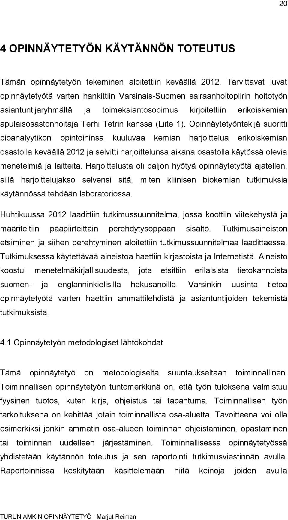 Tetrin kanssa (Liite 1).