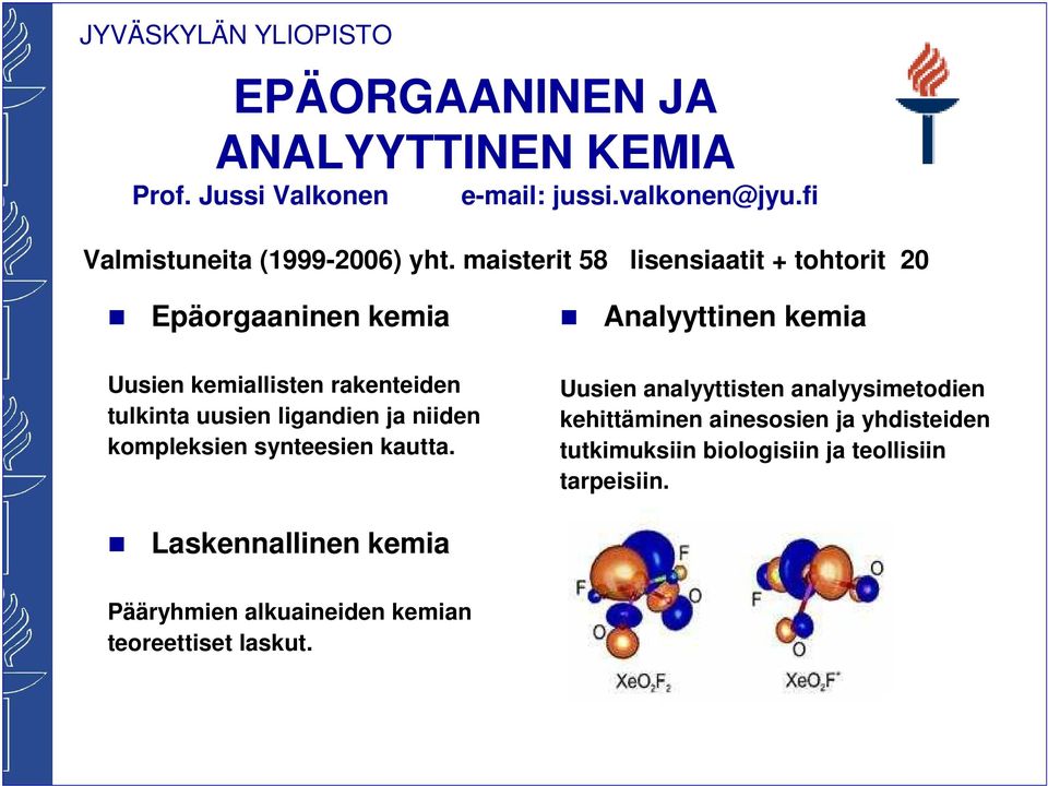 uusien ligandien ja niiden kompleksien synteesien kautta.