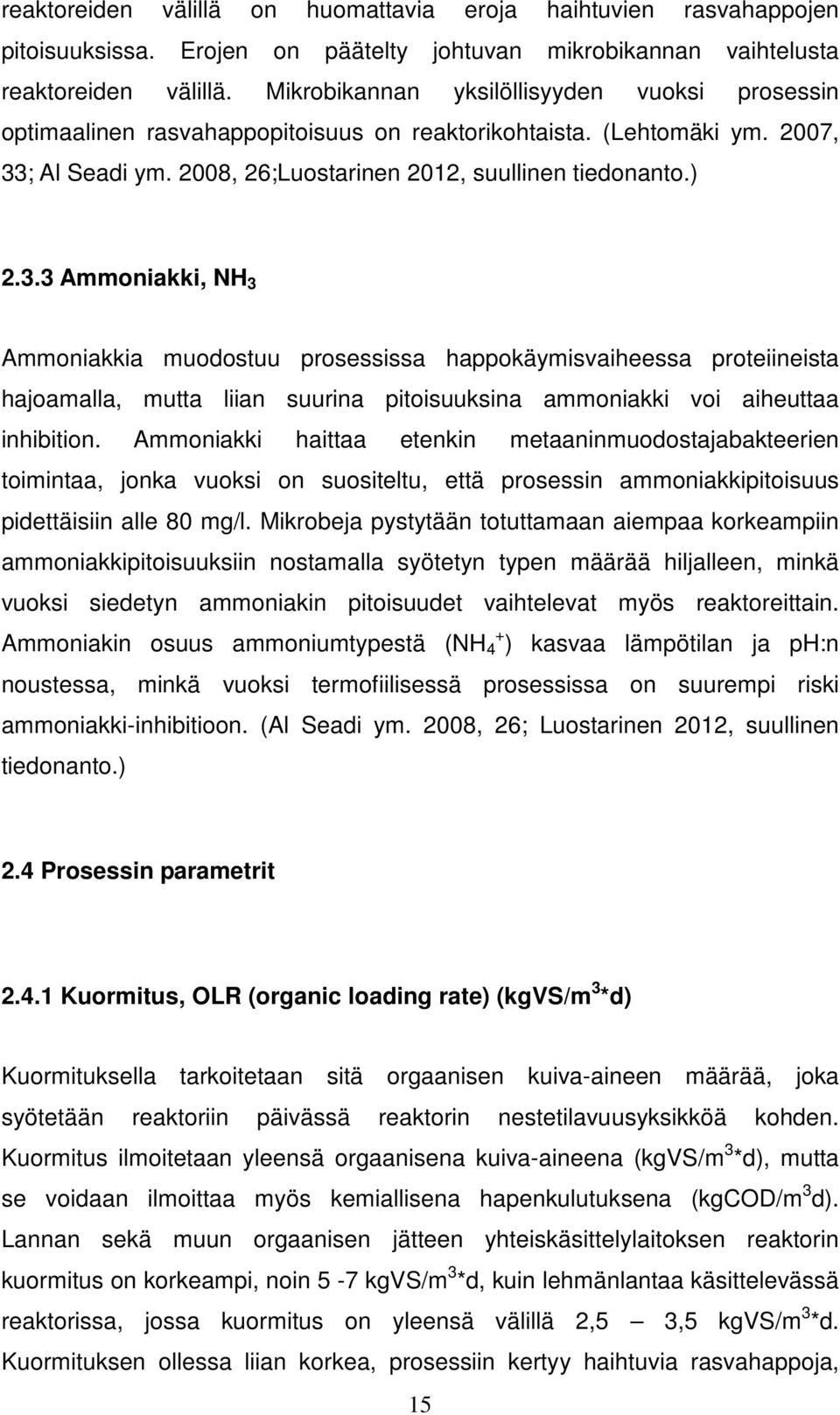 ; Al Seadi ym. 2008, 26;Luostarinen 2012, suullinen tiedonanto.) 2.3.