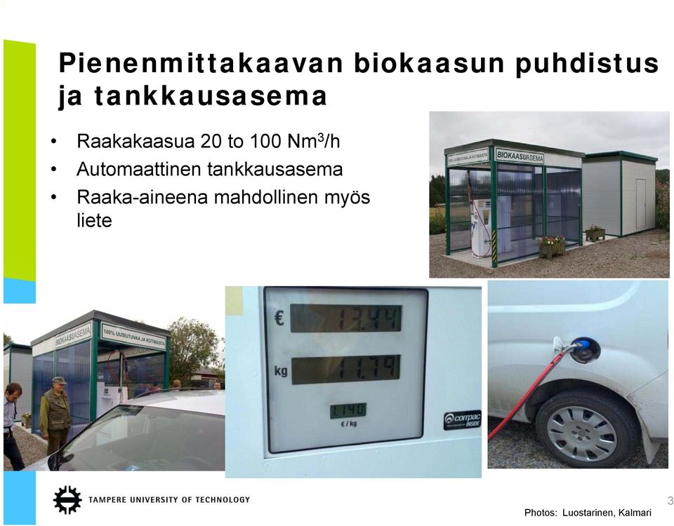 Automaattinen tankkausasema Raaka-aineena