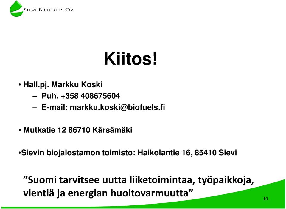 fi Mutkatie 12 86710 Kärsämäki Sievin biojalostamon toimisto: