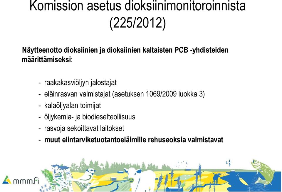 valmistajat (asetuksen 1069/2009 luokka 3) - kalaöljyalan toimijat - öljykemia- ja