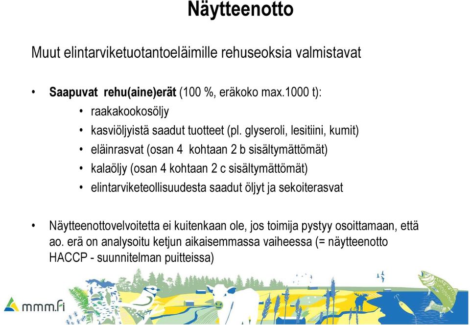 glyseroli, lesitiini, kumit) eläinrasvat (osan 4 kohtaan 2 b sisältymättömät) kalaöljy (osan 4 kohtaan 2 c sisältymättömät)