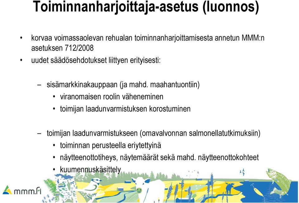 maahantuontiin) viranomaisen roolin väheneminen toimijan laadunvarmistuksen korostuminen toimijan laadunvarmistukseen