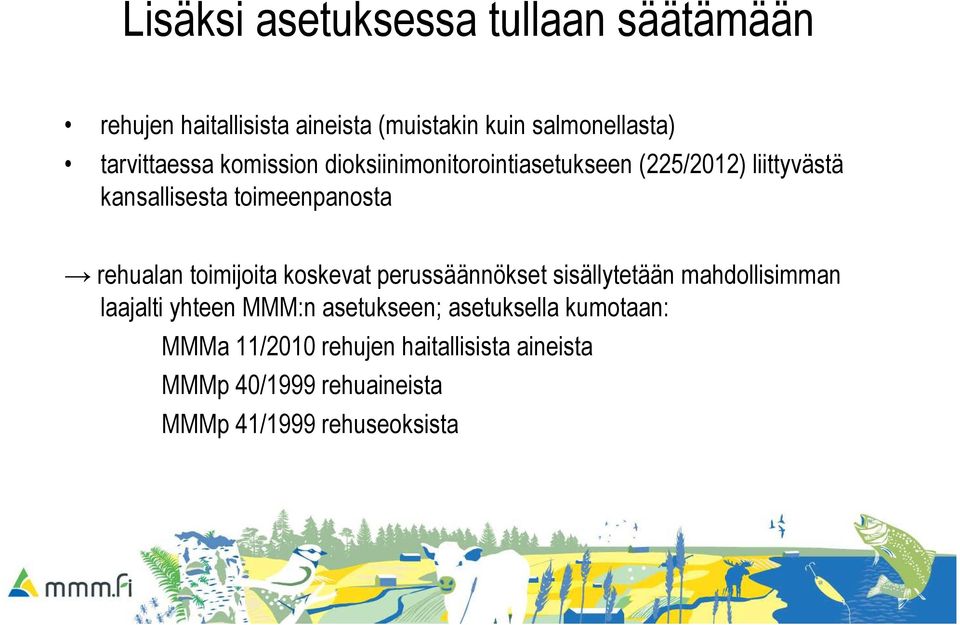 rehualan toimijoita koskevat perussäännökset sisällytetään mahdollisimman laajalti yhteen MMM:n asetukseen;