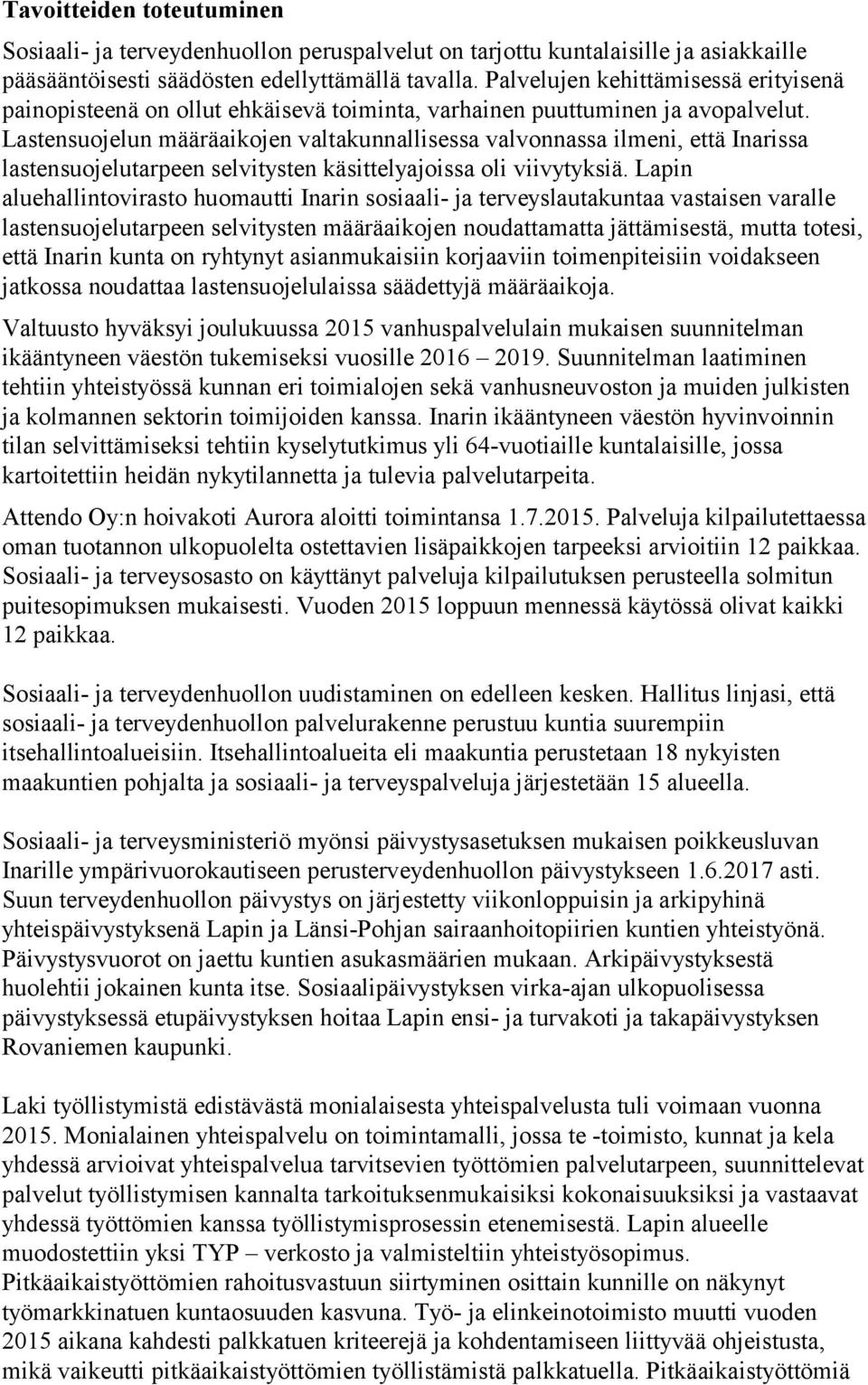 Lastensuojelun määräaikojen valtakunnallisessa valvonnassa ilmeni, että Inarissa lastensuojelutarpeen selvitysten käsittelyajoissa oli viivytyksiä.