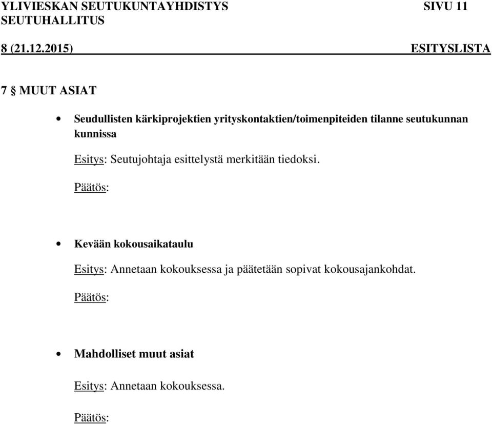 esittelystä merkitään tiedoksi.