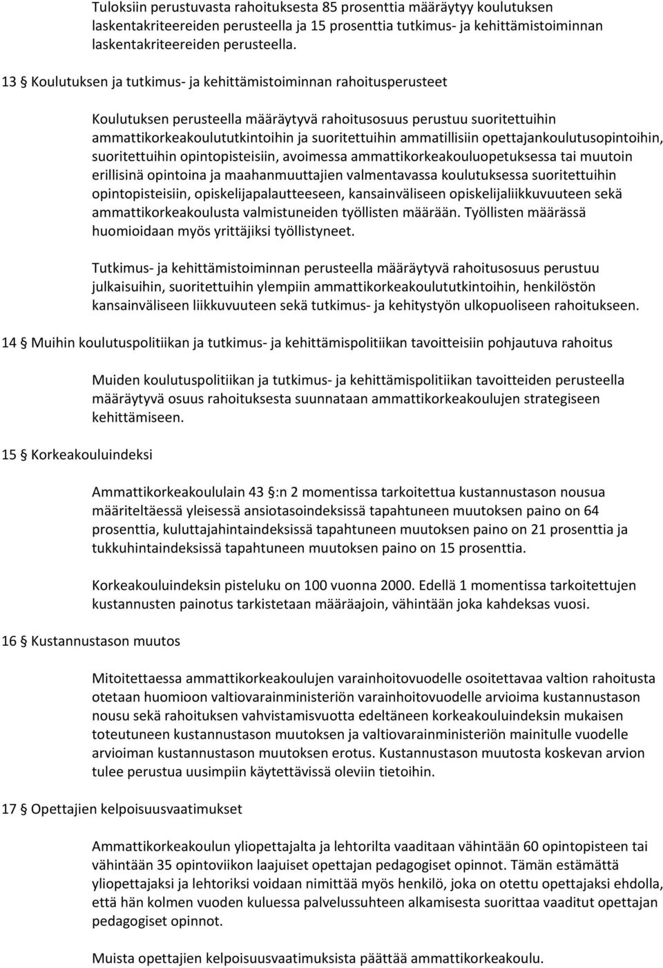 ammatillisiin opettajankoulutusopintoihin, suoritettuihin opintopisteisiin, avoimessa ammattikorkeakouluopetuksessa tai muutoin erillisinä opintoina ja maahanmuuttajien valmentavassa koulutuksessa