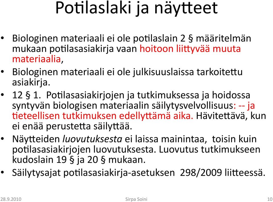 Po9lasasiakirjojen ja tutkimuksessa ja hoidossa syntyvän biologisen materiaalin säilytysvelvollisuus: - - ja 9eteellisen tutkimuksen edelly-ämä aika.