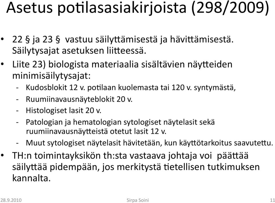 syntymästä, - Ruumiinavausnäyteblokit 20 v. - Histologiset lasit 20 v.