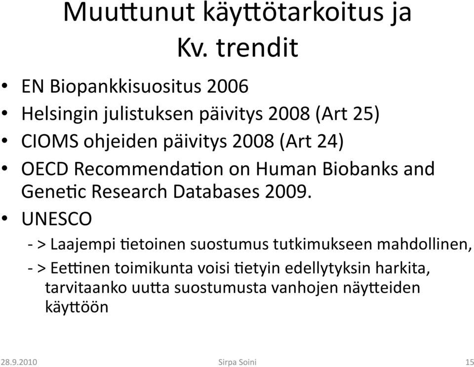 2008 (Art 24) OECD Recommenda9on on Human Biobanks and Gene9c Research Databases 2009.