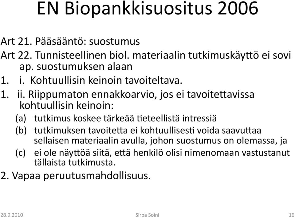 Riippumaton ennakkoarvio, jos ei tavoite-avissa kohtuullisin keinoin: (a) tutkimus koskee tärkeää 9eteellistä intressiä (b) tutkimuksen