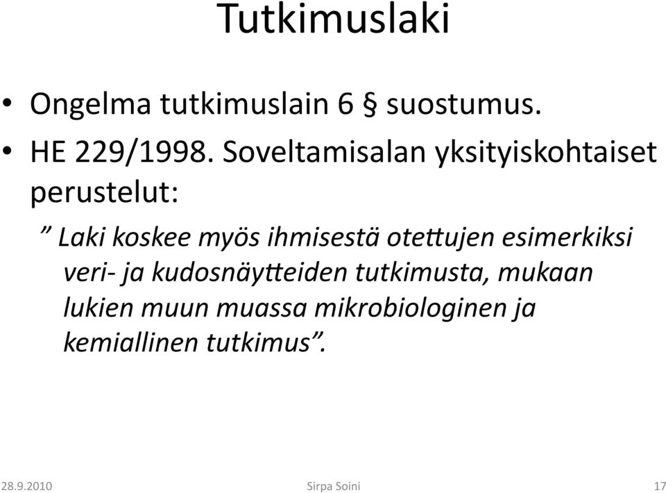 ihmisestä ote4ujen esimerkiksi veri- ja kudosnäy4eiden tutkimusta,