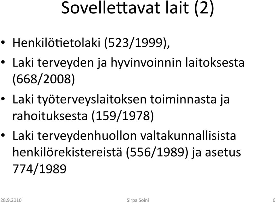 toiminnasta ja rahoituksesta (159/1978) Laki terveydenhuollon