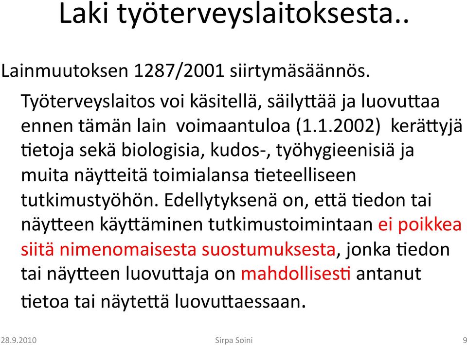 1.2002) kerä-yjä 9etoja sekä biologisia, kudos-, työhygieenisiä ja muita näy-eitä toimialansa 9eteelliseen tutkimustyöhön.