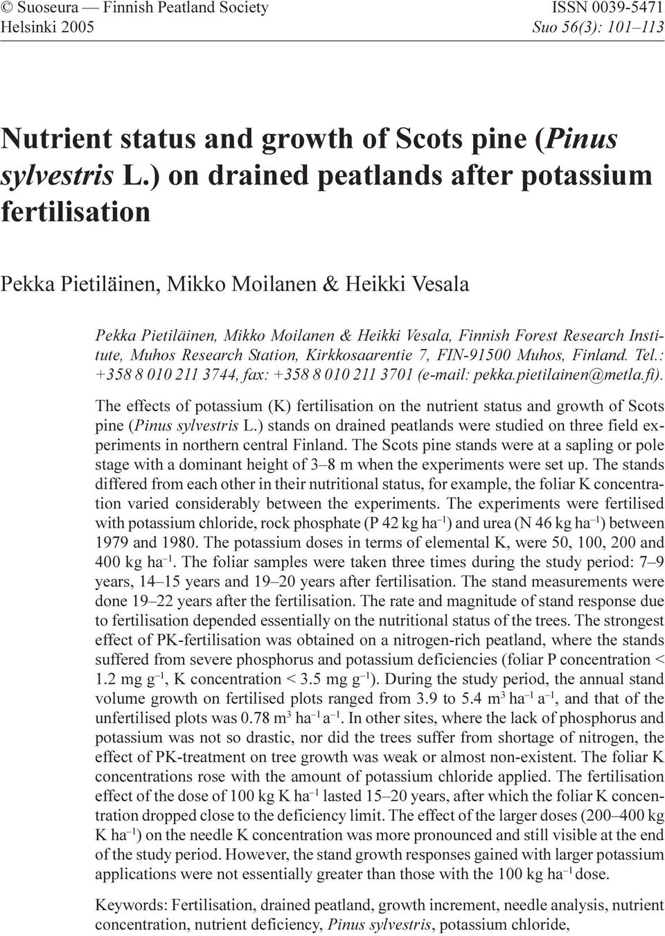 Research Station, Kirkkosaarentie 7, FIN-91500 Muhos, Finland. Tel.: +358 8 010 211 3744, fax: +358 8 010 211 3701 (e-mail: pekka.pietilainen@metla.fi).