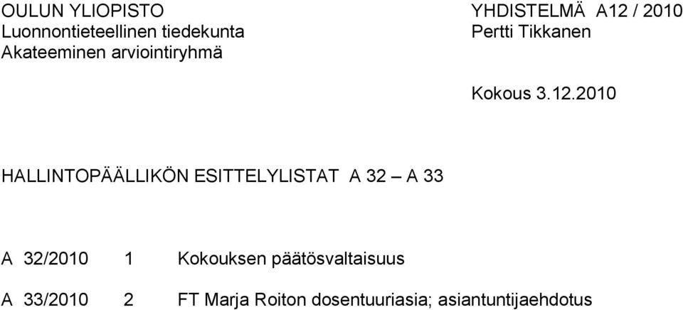 2010 HALLINTOPÄÄLLIKÖN ESITTELYLISTAT A 32 A 33 A 32/2010 1