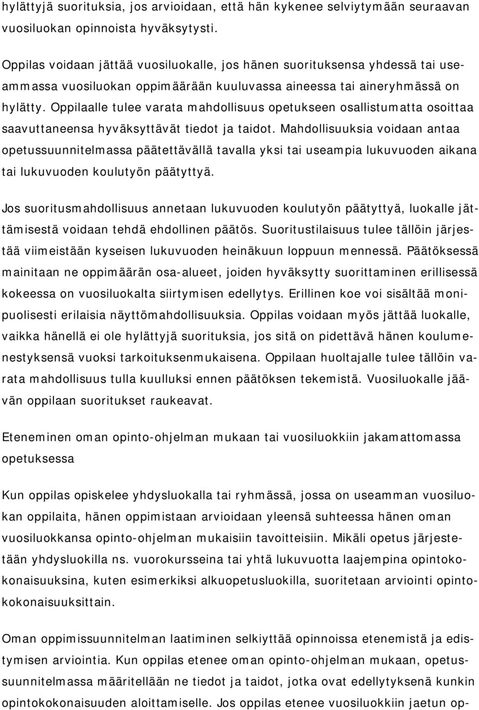 Oppilaalle tulee varata mahdollisuus opetukseen osallistumatta osoittaa saavuttaneensa hyväksyttävät tiedot ja taidot.