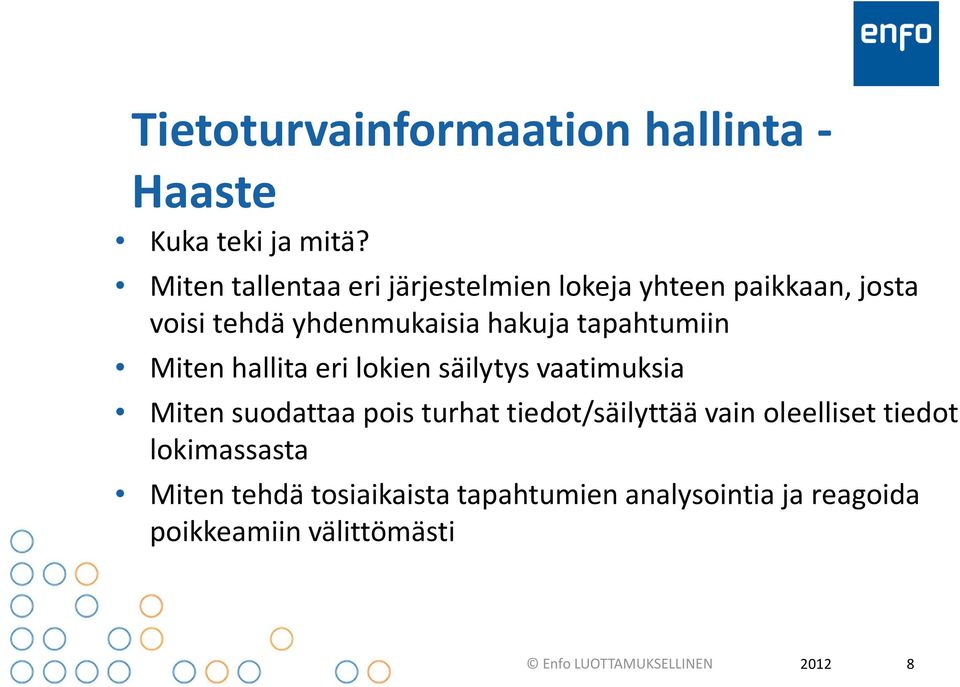 tapahtumiin Miten hallita eri lokien säilytys vaatimuksia Miten suodattaa pois turhat tiedot/säilyttää