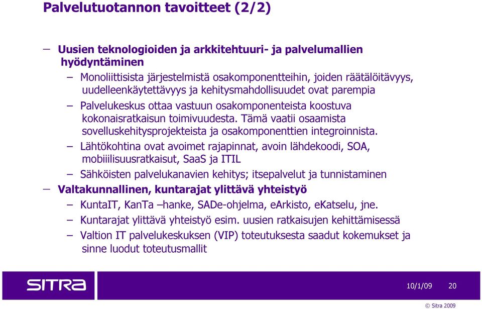 Tämä vaatii osaamista sovelluskehitysprojekteista ja osakomponenttien integroinnista.