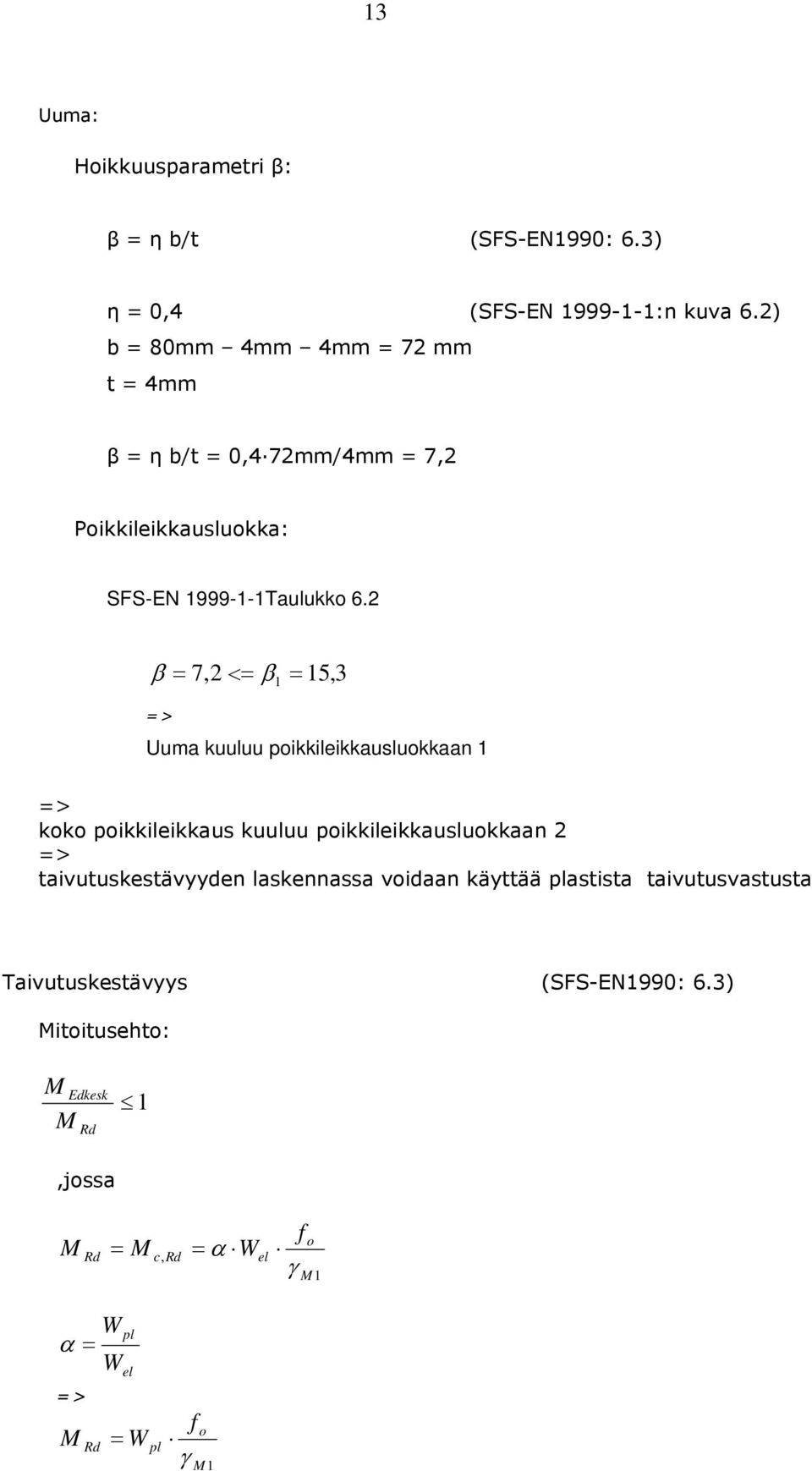 β 7, < β 5,3 Uuma kuuluu pikkileikkauslukkaan kk pikkileikkaus kuuluu pikkileikkauslukkaan taivutuskestävyyden