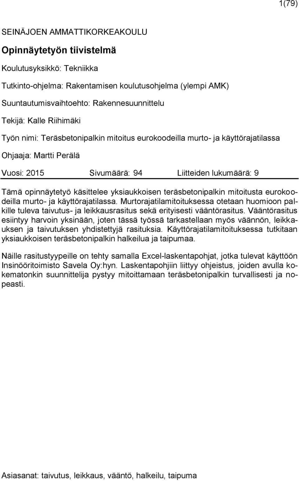 yksiaukkoisen teräsbetonipalkin mitoitusta eurokoodeilla murto- ja käyttörajatilassa.