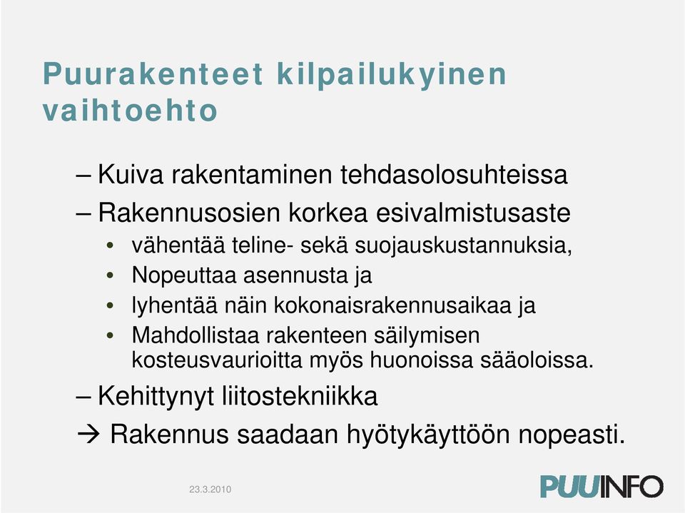 lyhentää näin kokonaisrakennusaikaa ja Mahdollistaa rakenteen säilymisen kosteusvaurioitta