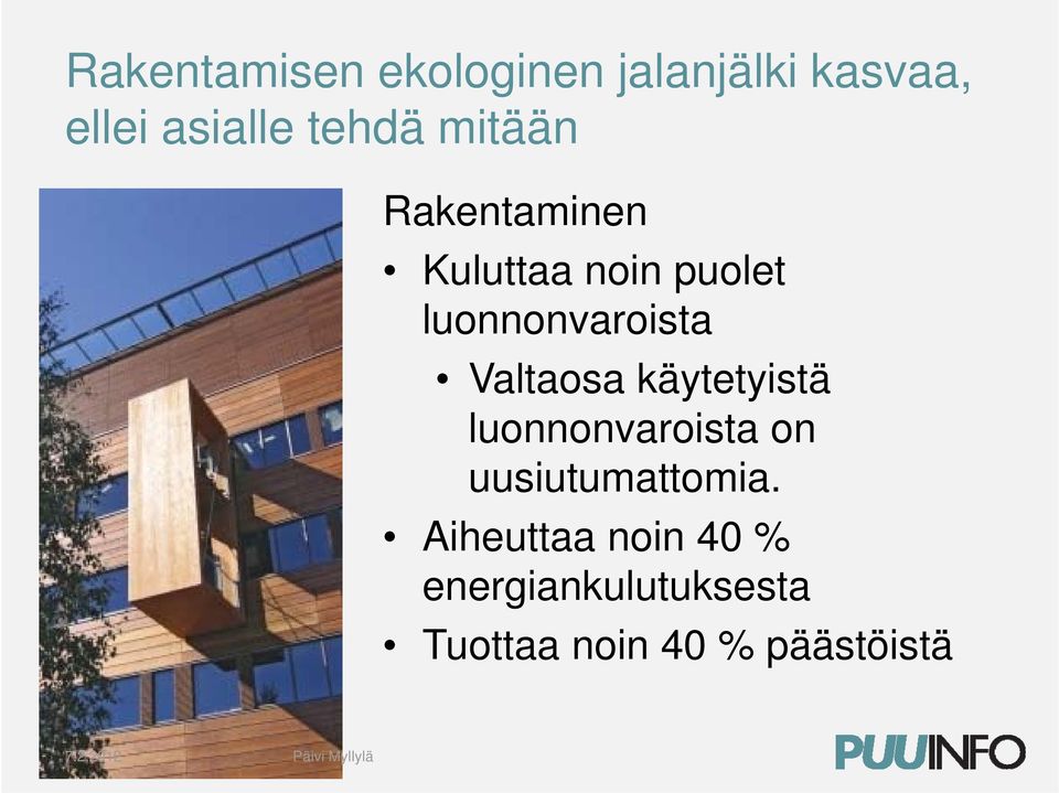 luonnonvaroista Valtaosa käytetyistä luonnonvaroista on