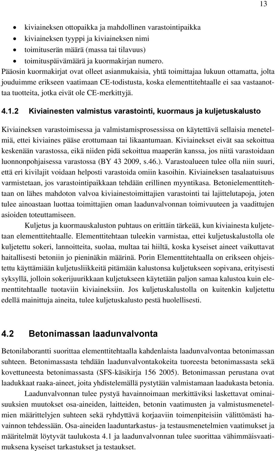 eivät ole CE-merkittyjä. 4.1.