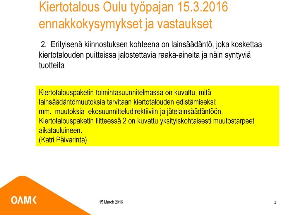 lainsäädäntömuutoksia tarvitaan kiertotalouden edistämiseksi: mm.