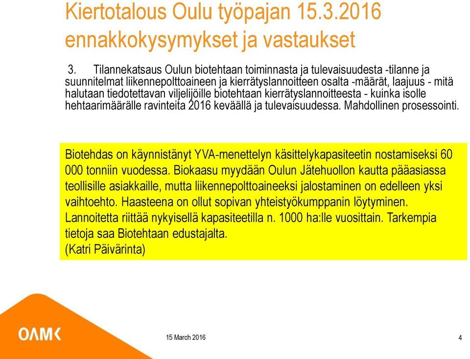 Biotehdas on käynnistänyt YVA-menettelyn käsittelykapasiteetin nostamiseksi 60 000 tonniin vuodessa.