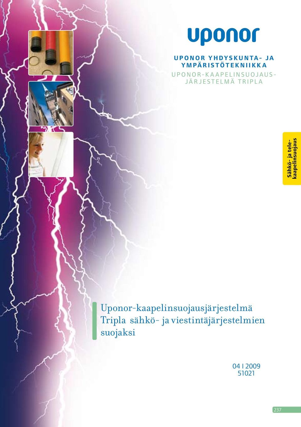 e s t e l m ä t r i p l a Uponor-kaapelinsuojausjärjestelmä