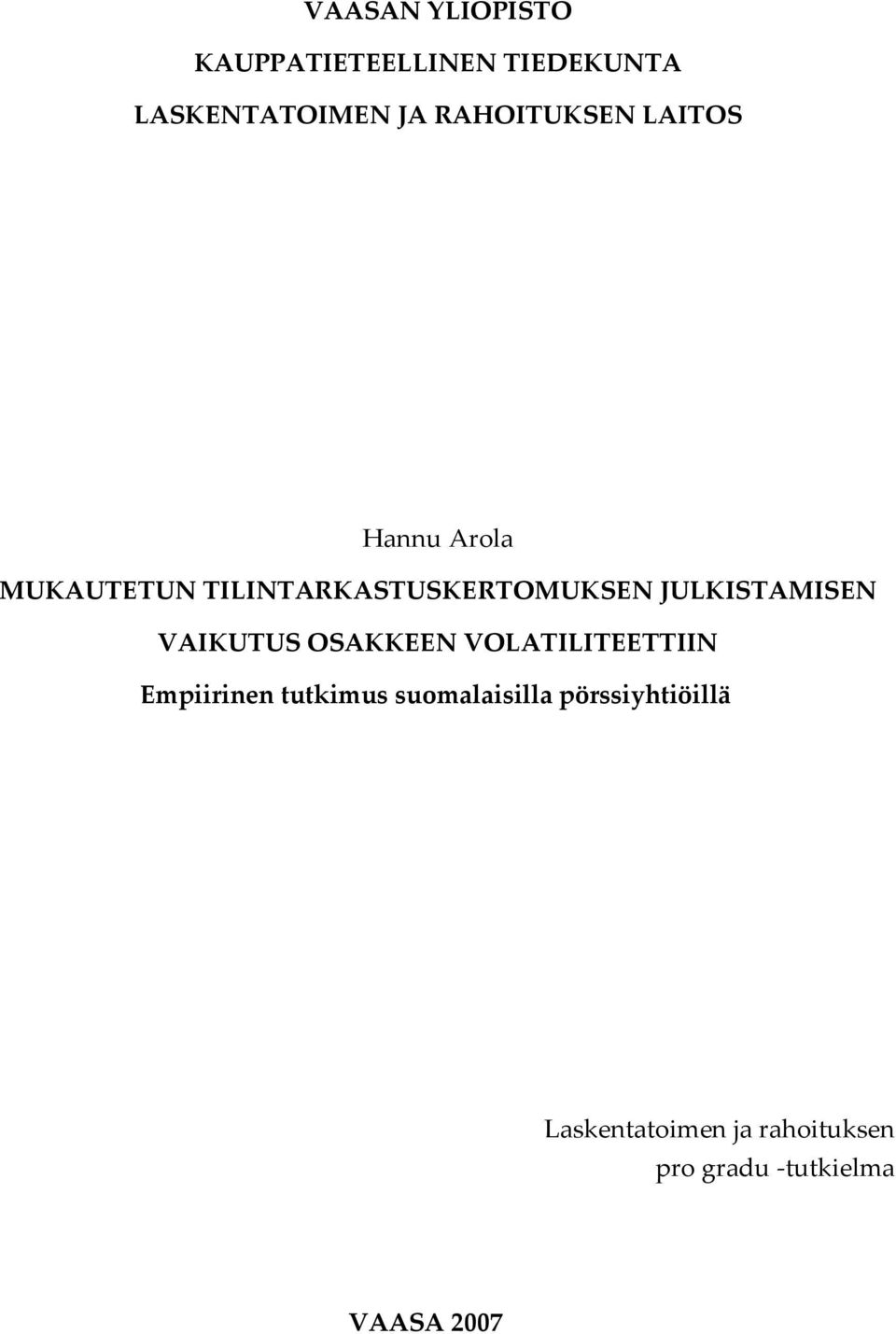 JULKISTAMISEN VAIKUTUS OSAKKEEN VOLATILITEETTIIN Empiirinen tutkimus