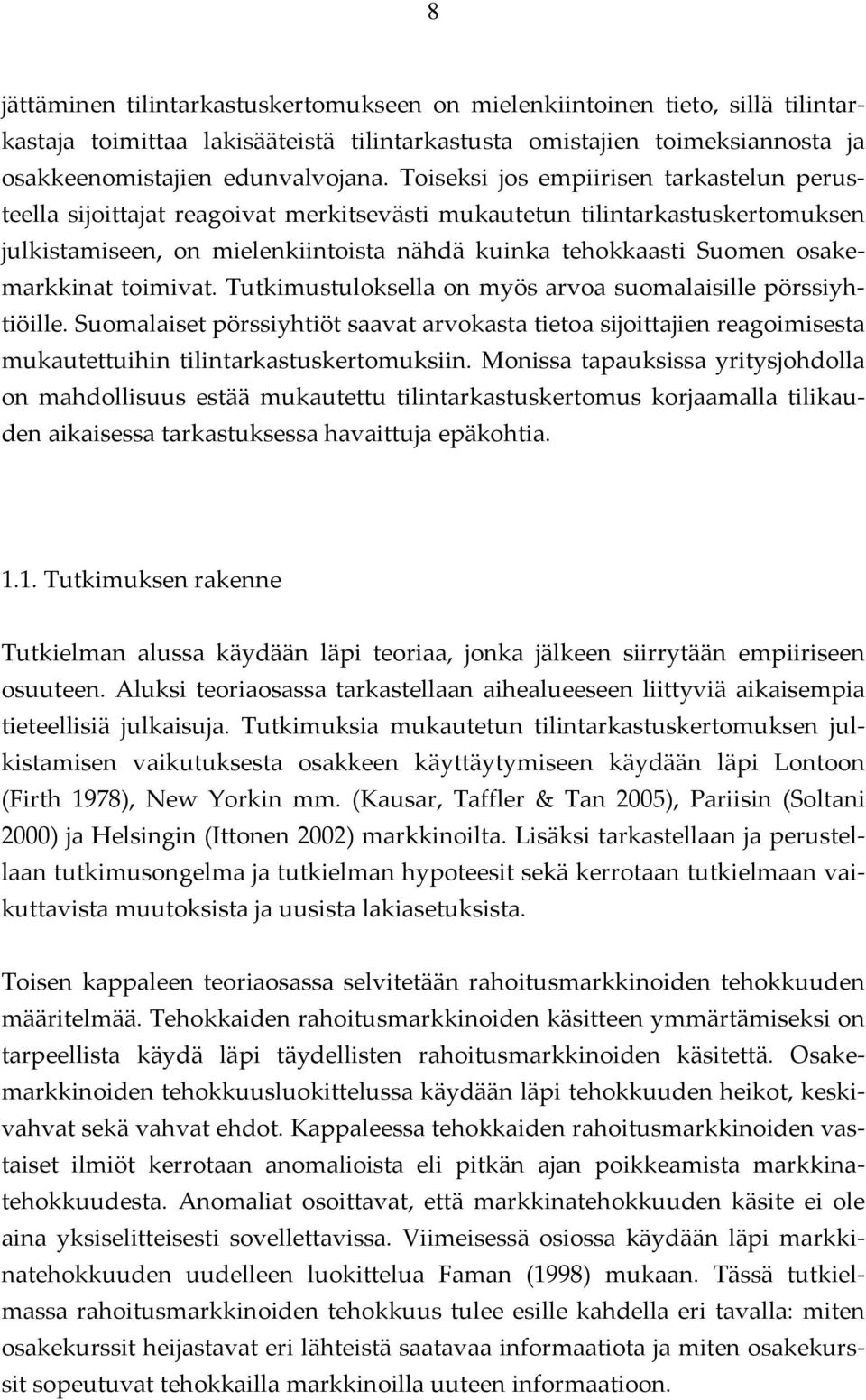 osakemarkkinat toimivat. Tutkimustuloksella on myös arvoa suomalaisille pörssiyhtiöille.