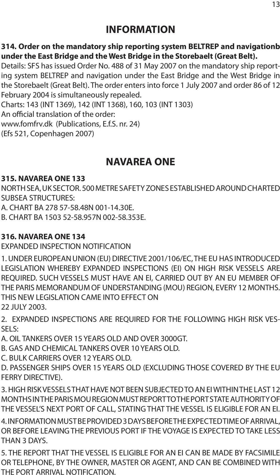 The order enters into force 1 July 2007 and order 86 of 12 February 2004 is simultaneously repealed.