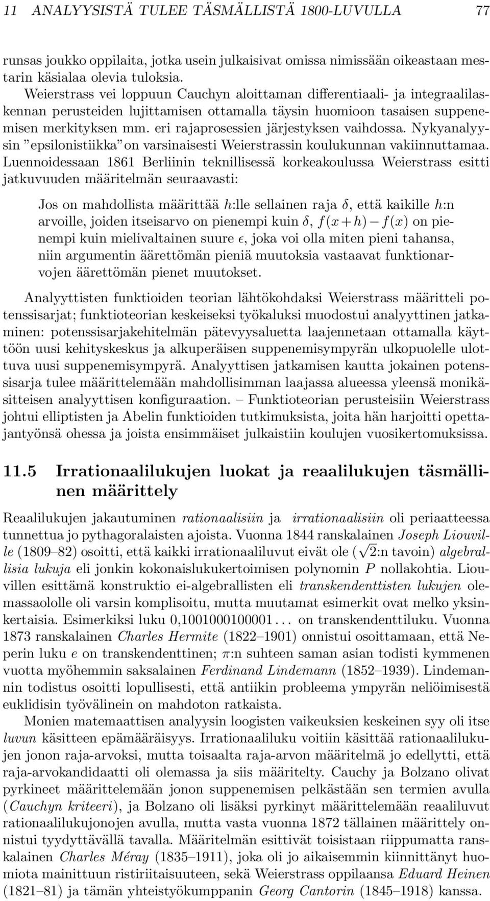 eri rajaprosessien järjestyksen vaihdossa. Nykyanalyysin epsilonistiikka on varsinaisesti Weierstrassin koulukunnan vakiinnuttamaa.