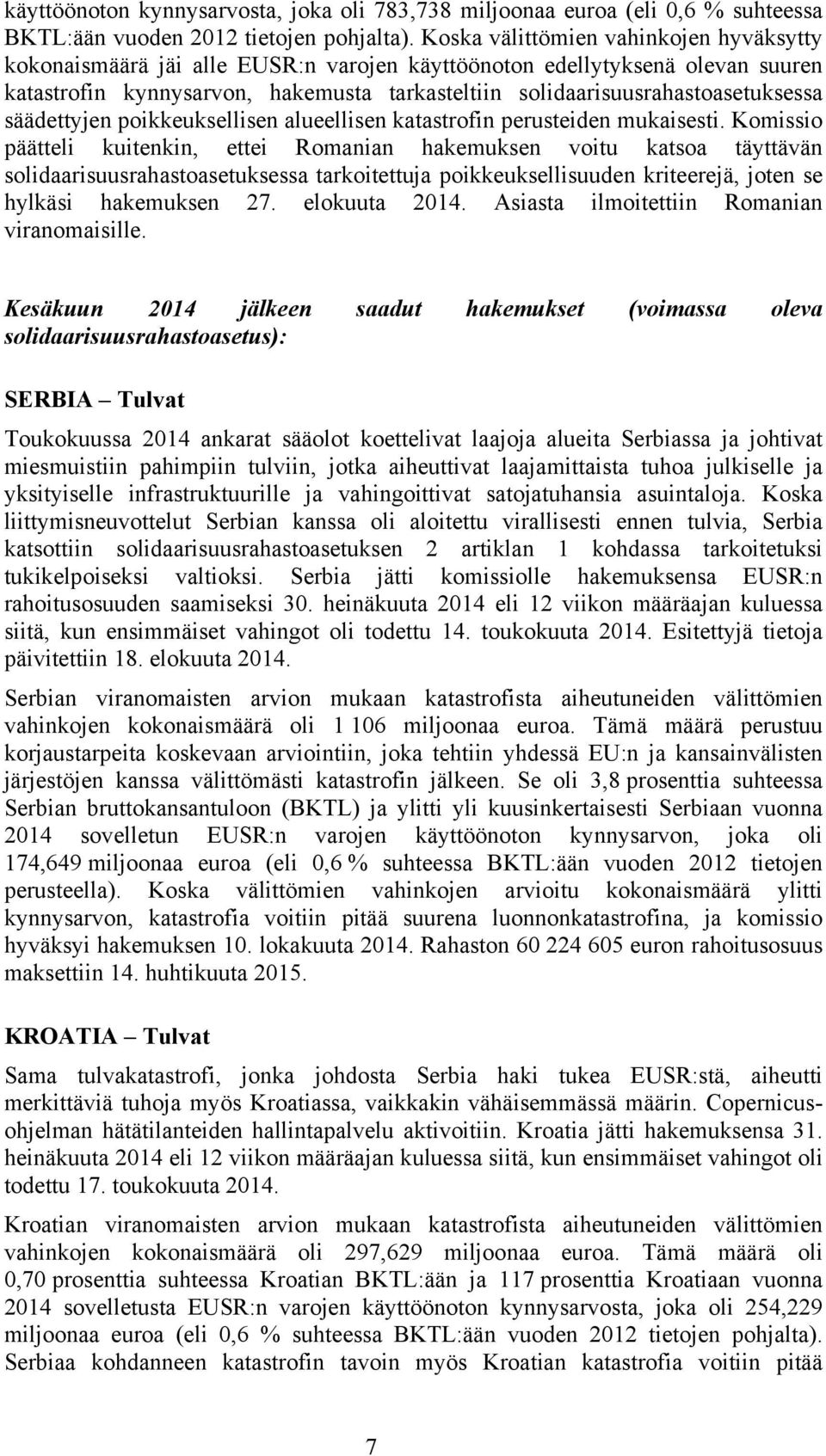 säädettyjen poikkeuksellisen alueellisen katastrofin perusteiden mukaisesti.