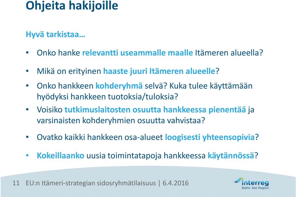 Kuka tulee käyttämään hyödyksi hankkeen tuotoksia/tuloksia?