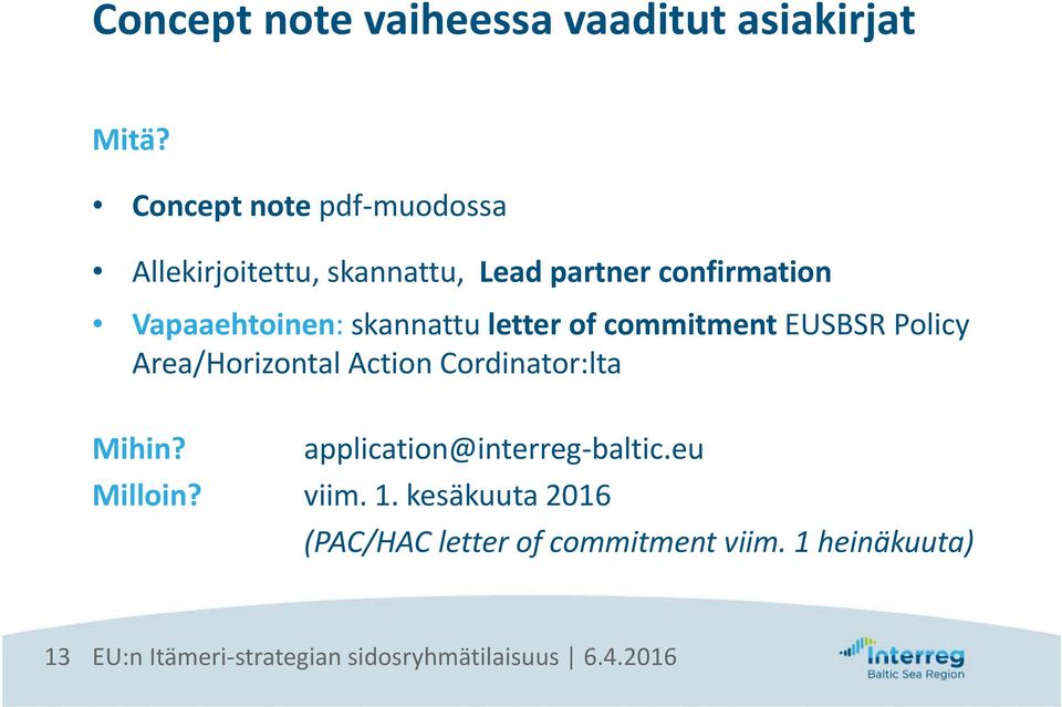 Vapaaehtoinen: skannattu letter of commitment EUSBSR Policy Area/Horizontal Action